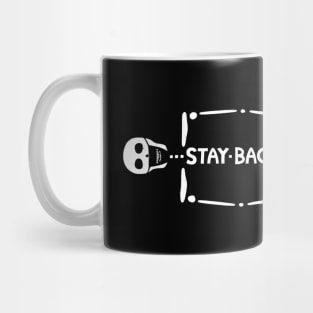 STAY BACK Mug